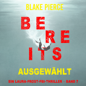 Bereits ausgewählt (Ein Laura-Frost-FBI-Thriller – Band 7)