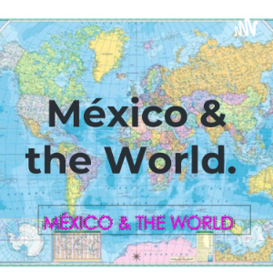 Mexico & the World.
