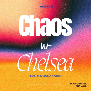 Chaos w/ Chelsea