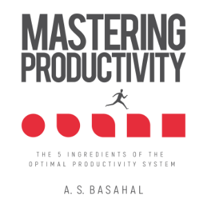 Mastering Productivity: The 5 Ingredients of the Optimal Productivity System