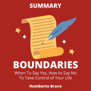 Summary of Boundaries: When to Say Yes, How to Say No To Take Control of Your Life