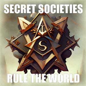 Secret Societies Rule the World