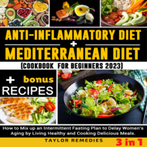 1) Anti-inflammatory Diet + 2) Mediterranean Diet: How to mix up an Intermittent Fasting Plan for Beginners 2023