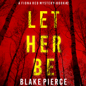 Let Her Be (A Fiona Red FBI Suspense Thriller—Book 2)