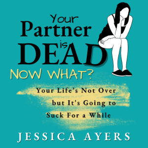 Your Partner Is Dead, Now What?