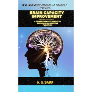 Brain Capacity Improvement: A Comprehensive Guide to Enhancing Cognitive Function