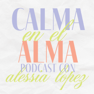 Calma en el alma Podcast con Alessia Lopez-logo