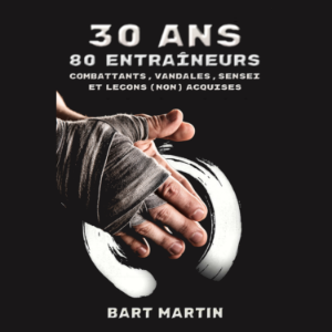 30 ans, 80 entraineurs. Combattants, vandales, sensei et leçons (non) acquises