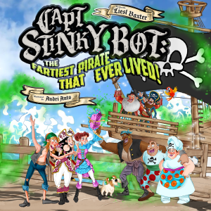 Capt' Stinky Bot: The Fartiest Pirate that Ever Lived