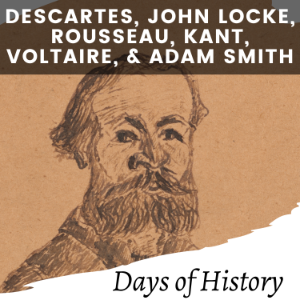Descartes,  John Locke, Rousseau, Kant, Voltaire, and Adam Smith