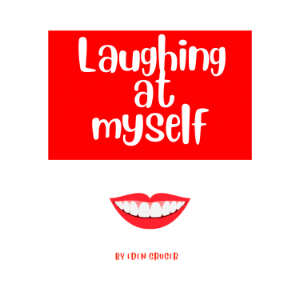 Laughing at Myself