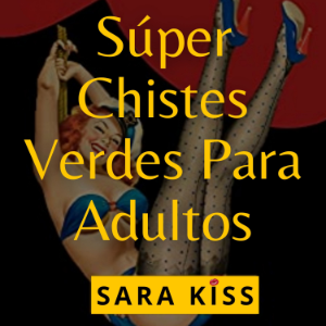 SÚPER CHISTES VERDES PARA ADULTOS