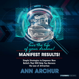 Manifest Results - Live The Life of Your Dreams