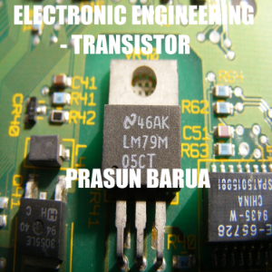 Electronic Engineering - Transistor