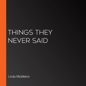 Things They Never Said