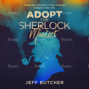 Adopt The Sherlock Mindset