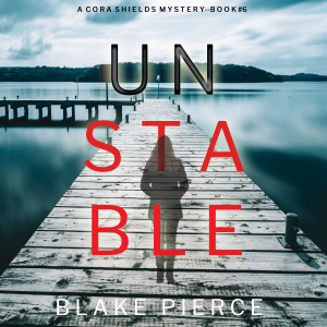 Unstable (A Cora Shields Suspense Thriller—Book 6)