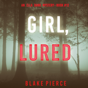 Girl, Lured (An Ella Dark FBI Suspense Thriller—Book 12)-logo