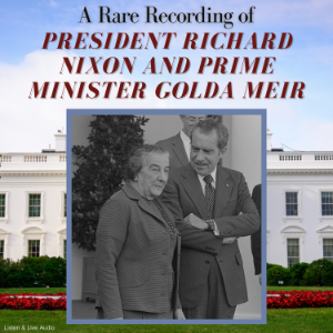 A Rare Recording of President Richard Nixon and Prime Minister Golda Meir