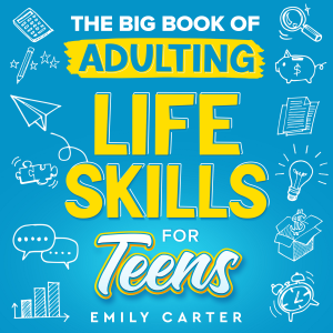 The Big Book of Adulting Life Skills for Teens