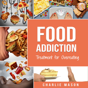 Food Addiction: Treatment for Overeating Stop Food Addiction Recovery Workbook: Food Addiction Problems And Solutions Overcoming Food Addiction