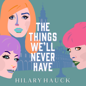 The Things We'll Never Have