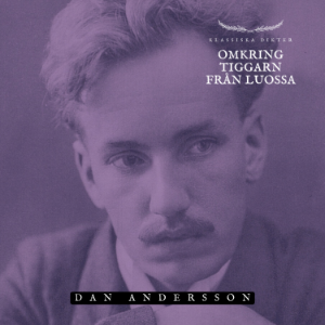 Klassiska dikter | Omkring tiggarn från Luossa - Dan Andersson - Förtext