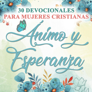 30 Devocionales para Mujeres Cristianas Ánimo y Esperanza