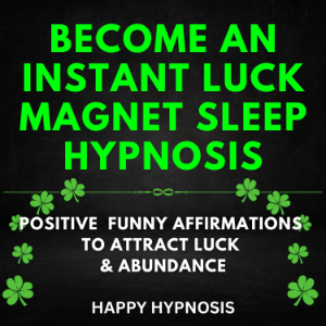 Become an Instant Luck Magnet Sleep Hypnosis