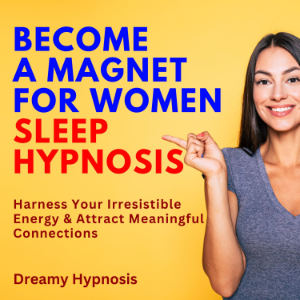 Become a Magnet for Women Sleep Hypnosis