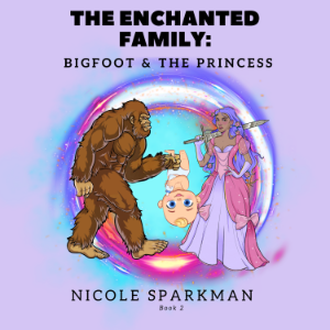 The Enchanted Family: Bigfoot and The Princess