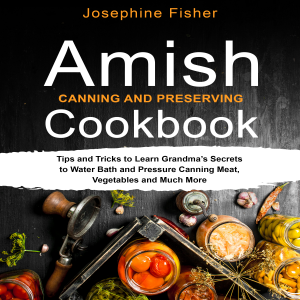 AMISH CANNING AND PRESERVING COOKBOOK