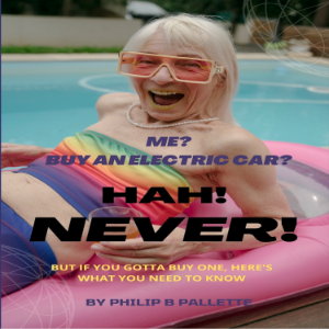 Me? Buy An Electric Car? Hah! NEVER!