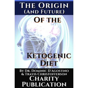 The Origin (and future) of the Ketogenic Diet - by Dr. Dominic D'Agostino and Travis Christofferson