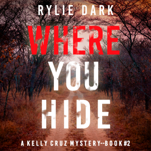 Where You Hide (A Kelly Cruz Mystery—Book Two)