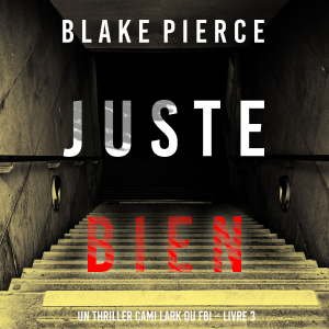 Juste bien (Un thriller Cami Lark du FBI – Livre 3)