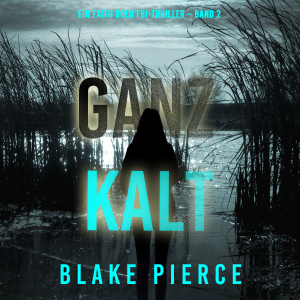 Ganz Kalt (Ein Faith Bold FBI-Thriller – Band 2)-logo
