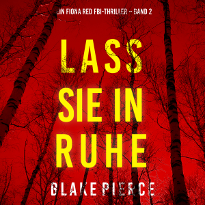 Lass sie in Ruhe (Ein Fiona Red FBI-Thriller – Band 2)-logo