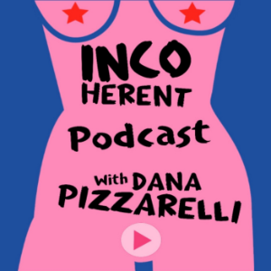 INCOHERENT PODCAST with Dana Pizzarelli-logo
