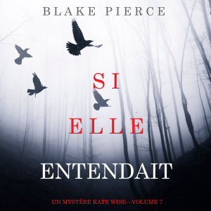 Si elle entendait (Un mystère Kate Wise—Volume 7)
