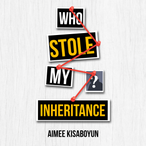 Who Stole My Inheritance