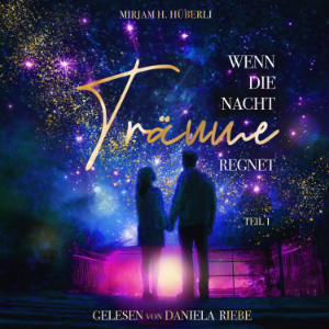 Wenn die Nacht Träume regnet (Teil 1)