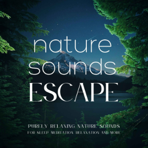 Nature Sounds Escape | Purely Relaxing Nature Sounds For Sleep, Relaxation, Meditation, Mindfulness, Study & Focus | Ambient Sounds Of Nature | Rain Sounds, Ocean Waves, Waterfall, River Sounds, Singing Birds, Beach, 8D Sounds, ASMR, White Noise & More-logo