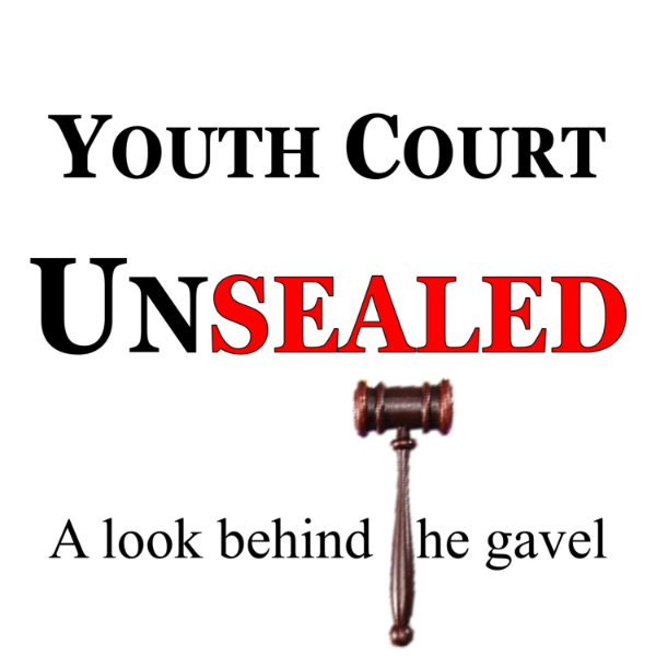 Youth Court UNSEALED A Look Behind the Gavel Listen to Podcasts On