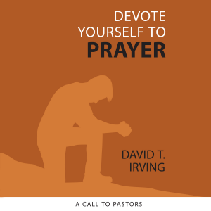 Devote Yourself to Prayer