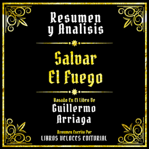 Resumen Y Analisis - Salvar El Fuego