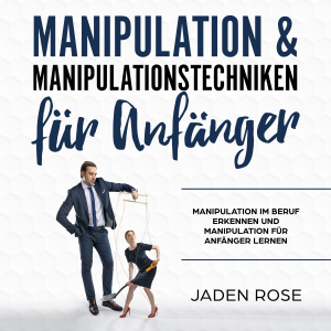 Manipulation & Manipulationstechniken für Anfänger