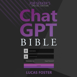 Chat GPT Bible - Job Seeker’s Special Edition