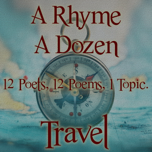A Rhyme A Dozen - 12 Poets, 12 Poems, 1 Topic ― Travel