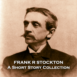 Frank R Stockton - A Short Story Collection